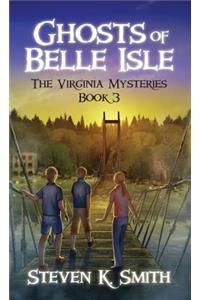 Ghosts of Belle Isle: The Virginia Mysteries Book 3