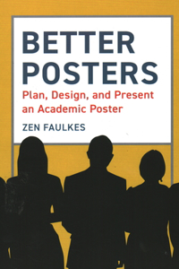 Better Posters: Plan, Design and Present an Academic Poster