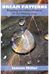 Dream Patterns: Revealing the Hidden Patterns of Our Waking Lives