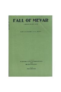 Fall of Mewar - A Drama in Five Acts