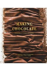 Making Chocolate: From Bean to Bar to s'More: A Cookbook