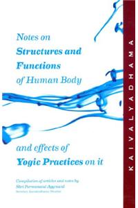 Notes On Structure And Functions of Human Body And Effects of Yogic Practices On It