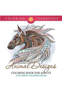 Animal Designs Coloring Book For Adults - A De-Stress Coloring Book