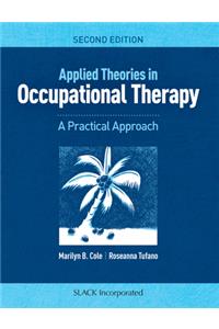 Applied Theories in Occupational Therapy: A Practical Approach