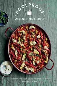 Foolproof Vegetarian One-Pot: 60 Delicious Dishes, from Weekend Slow Cooks to Easy-Going Traybakes