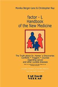 factor-L Handbook of the New Medicine - The Truth about Dr. Hamer's Discoveries