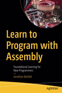 Learn to Program with Assembly: Foundational Learning for New Programmers