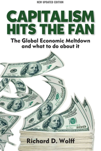 Capitalism Hits the Fan: The Global Economic Meltdown and What to Do about It