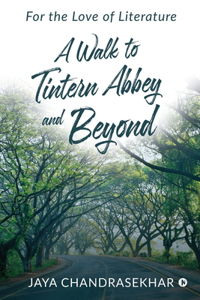 Walk to Tintern Abbey and Beyond: For the Love of Literature