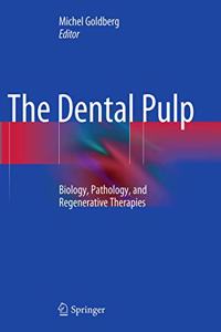 Dental Pulp: Biology, Pathology, and Regenerative Therapies