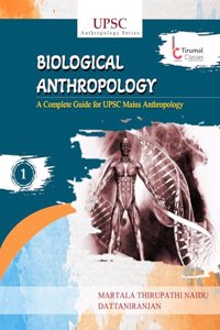 A BOOK OF BIOLOGICAL ANTHROPOLOGY A Complete Guide for UPSC Mains Anthropology [Perfect Paperback] Martala Thirupathi Naidu and Dattaniranjan