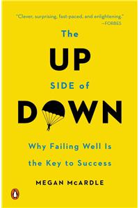 Up Side of Down: Why Failing Well Is the Key to Success