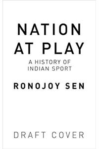 Nation at Play : A History Of Indian Sport