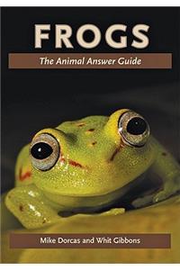 Frogs: The Animal Answer Guide