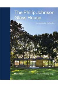 The Philip Johnson Glass House: An Architect in the Garden