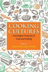 Cooking Cultures: Convergent Histories of Food and Feeling