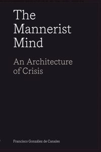 Mannerist Mind: An Architecture of Crisis