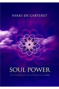 Soul Power: The Transformation When You Know