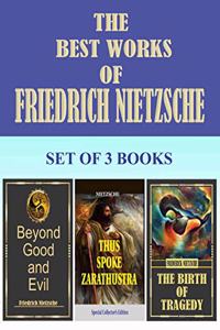 The Best Works of Friedrich Nietzsche (Set of 3 books); Thus Spoke Zarathustra, Beyond Good and Evil & The Birth of tragedy