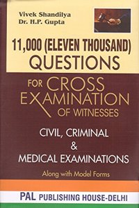 Pal Publishing House's 11000 (Eleven Thousand) Questions for Cross Examination of Witnesses Civil, Criminal and Medical Examinations [HB] by Vivek Shandilya, Dr. H. P. Gupta