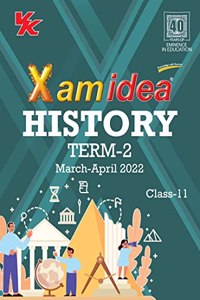 Xam idea Class 11 History Book For CBSE Term 2 Exam (2021-2022) With New Pattern Including Basic Concepts, NCERT Questions and Practice Questions