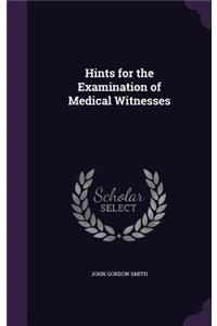 Hints for the Examination of Medical Witnesses