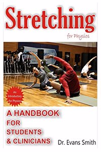 Stretching For Physios: A HANDBOOK FOR STUDENTS & CLINICIANS