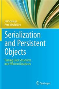 Serialization and Persistent Objects: Turning Data Structures Into Efficient Databases