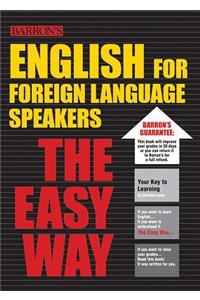 English for Foreign Language Speakers the Easy Way