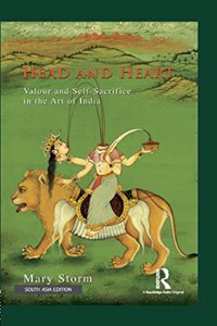 Head and Heart: Valour and SelfSacrifice in the Art of India