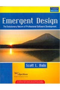 Emergent Design : The Evolutionary Nature Of Professional Software Development