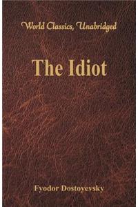 Idiot (World Classics, Unabridged)