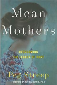 Mean Mothers: Overcoming the Legacy of Hurt