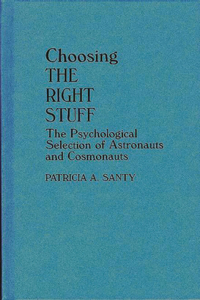 Choosing the Right Stuff: The Psychological Selection of Astronauts and Cosmonauts