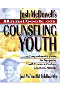 Handbook on Counseling Youth: A Comprehensive Guide for Equipping Youth Workers, Pastors, Teachers, and Parents