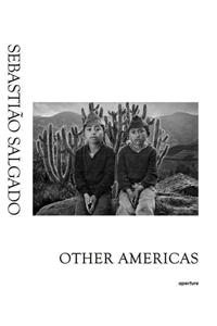 Sebastiao Salgado: Other Americas