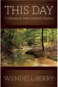 This Day: Sabbath Poems Collected and New 1979-20013