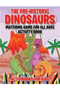 Pre-Historic Dinosaurs Matching Game for All Ages Activity Book