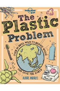 Lonely Planet Kids the Plastic Problem