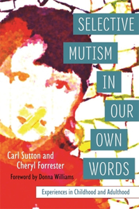 Selective Mutism in Our Own Words: Experiences in Childhood and Adulthood