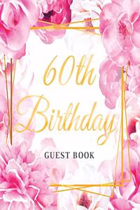 60th Birthday Guest Book: Keepsake Gift for Men and Women Turning 60 - Hardback with Cute Pink Roses Themed Decorations & Supplies, Personalized Wishes, Sign-in, Gift Log, Ph