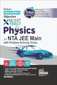 Disha's New Syllabus Objective NCERT Xtract Physics for NTA JEE Main 7th Edition | Useful for BITSAT, VITEEE & Advanced |MCQs/ NVQs of NCERT, Tips on your Fingertips, Previous Year Questions PYQs,