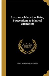 Insurance Medicine, Being Suggestions to Medical Examiners