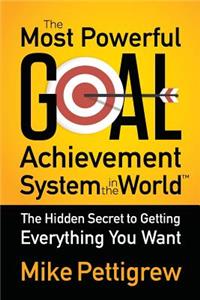 Most Powerful Goal Achievement System in the World