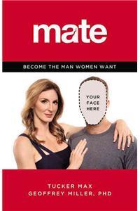 Mate: Become the Man Women Want