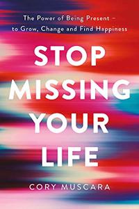 Stop Missing Your Life