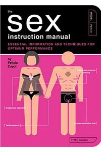 Sex Instruction Manual: Essential Information and Techniques for Optimum Performance