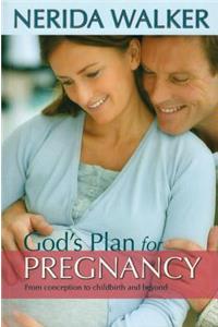 God's Plan for Your Pregnancy