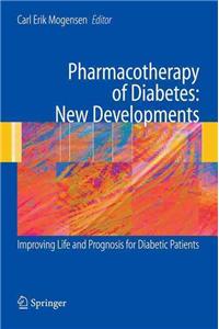 Pharmacotherapy of Diabetes: New Developments: Improving Life and Prognosis for Diabetic Patients