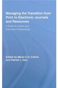 Managing the Transition from Print to Electronic Journals and Resources